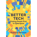 Better Tech: Putting People First in Cyberspace
