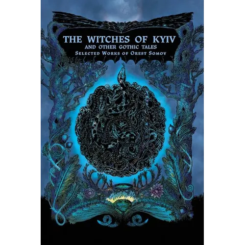 The Witches of Kyiv and other Gothic Tales: Selected Works of Orest Somov