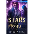 The Stars May Rise and Fall