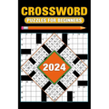 2024 Crossword Puzzles For Beginners: Over 80 Easy Puzzles With Solutions