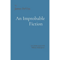 An Improbable Fiction: A comedy, mostly.