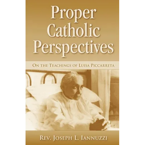 Proper Catholic Perspectives: On the Teachings of Luisa Piccarreta