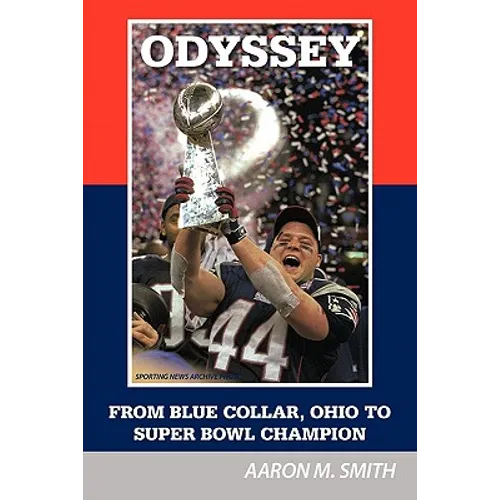 Odyssey: From Blue Collar, Ohio to Super Bowl Champion