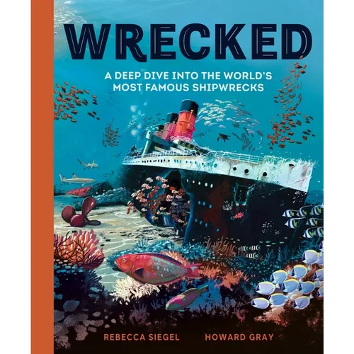 Wrecked: A Deep Dive Into the World's Most Famous Shipwrecks
