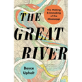 The Great River: The Making and Unmaking of the Mississippi