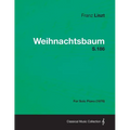 Weihnachtsbaum S.186 - For Solo Piano (1876)