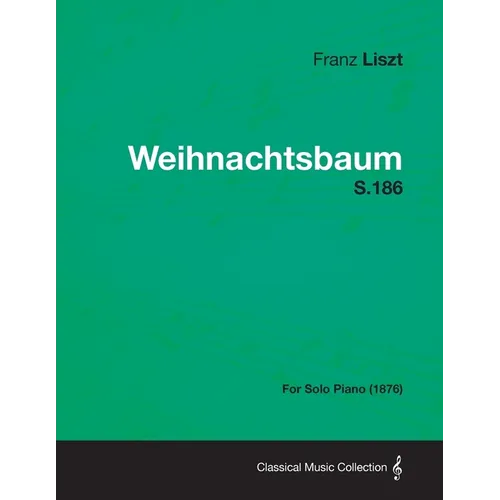 Weihnachtsbaum S.186 - For Solo Piano (1876)