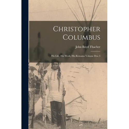 Christopher Columbus: His Life, His Work, His Remains Volume Doc.3