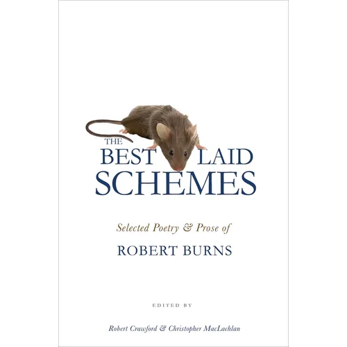The Best Laid Schemes: Selected Poetry and Prose of Robert Burns