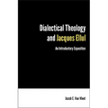 Dialectical Theology and Jacques Ellul: An Introductory Exposition