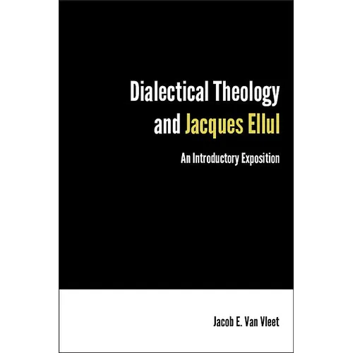 Dialectical Theology and Jacques Ellul: An Introductory Exposition