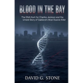 Blood in the Bay: The DNA Hunt for Charles Jackson and the Untold Story of Oakland's Most Elusive Killer
