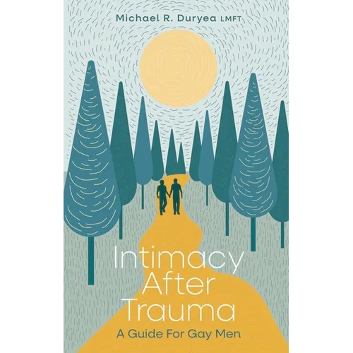 Intimacy After Trauma: A Guide for Gay Men