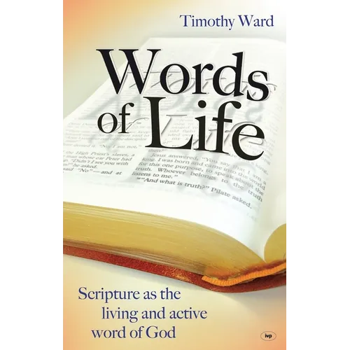 Words of Life: Scripture As The Living And Active Word Of God