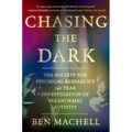Chasing the Dark: A 140-Year Investigation of Paranormal Activity