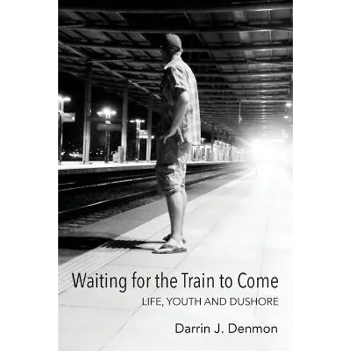 Waiting for the Train to Come: Life, Youth and Dushore