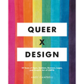 Queer X Design: 50 Years of Signs, Symbols, Banners, Logos, and Graphic Art of LGBTQ