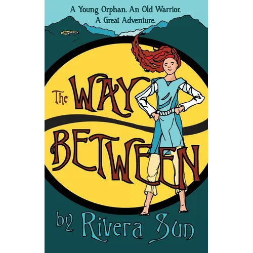 The Way Between: A Young Orphan, An Old Warrior, A Great Adventure