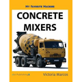 My Favorite Machine: Concrete Mixers