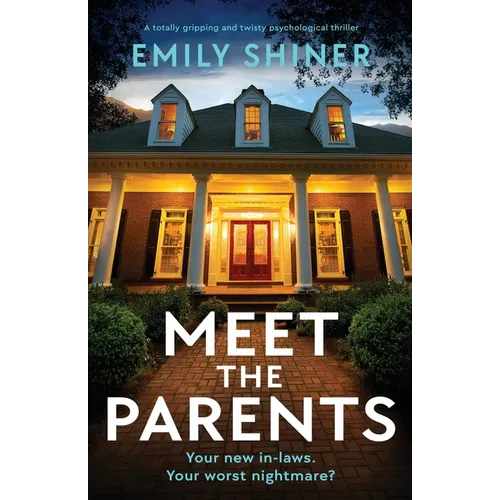 Meet the Parents: A totally gripping and twisty psychological thriller