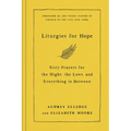 Liturgies for Hope: Sixty Prayers for the Highs, the Lows, and Everything in Between
