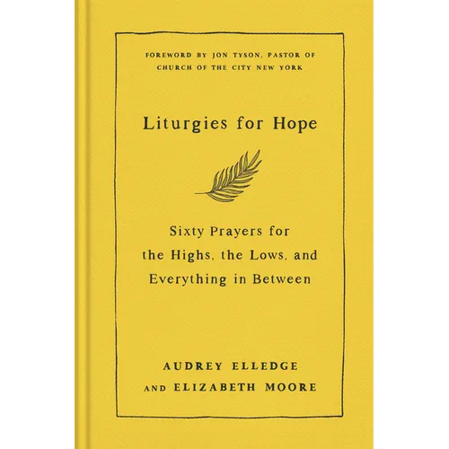 Liturgies for Hope: Sixty Prayers for the Highs, the Lows, and Everything in Between