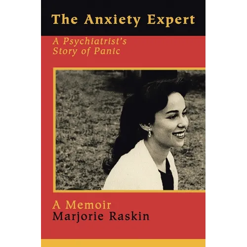 The Anxiety Expert: A Psychiatrist's Story of Panic