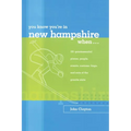 You Know You're in New Hampshire When...: 101 Quintessential Places, People, Events, Customs, Lingo, and Eats of the Granite State
