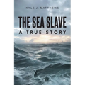 The Sea Slave: A True Story