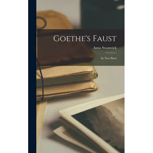 Goethe's Faust: In two Parts