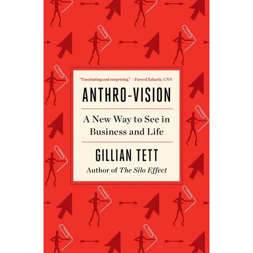 Anthro-Vision: A New Way to See in Business and Life