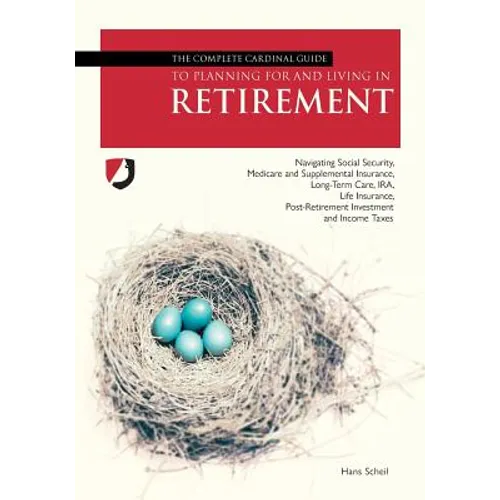 The Complete Cardinal Guide to Planning for and Living in Retirement