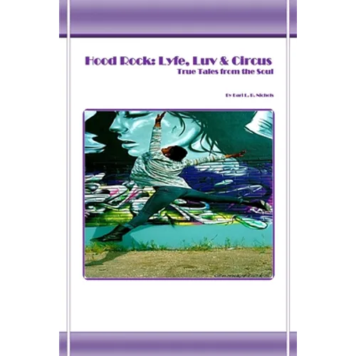 Hood Rock: Lyfe, Luv & Circus: True Tales from the Soul