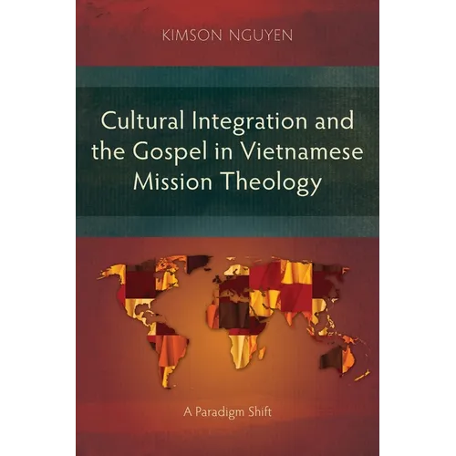Cultural Integration and the Gospel in Vietnamese Mission Theology: A Paradigm Shift