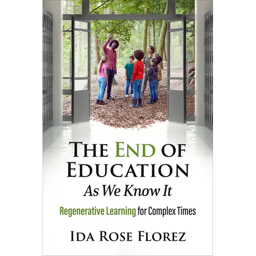 The End of Education as We Know It: Regenerative Learning for Complex Times