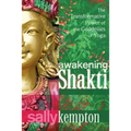 Awakening Shakti: The Transformative Power of the Goddesses of Yoga