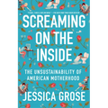 Screaming on the Inside: The Unsustainability of American Motherhood