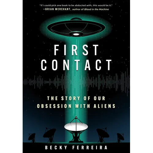 First Contact: The Story of Our Obsession with Aliens