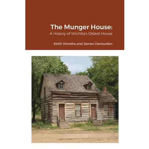 The Munger House: A History of Wichita's Oldest House