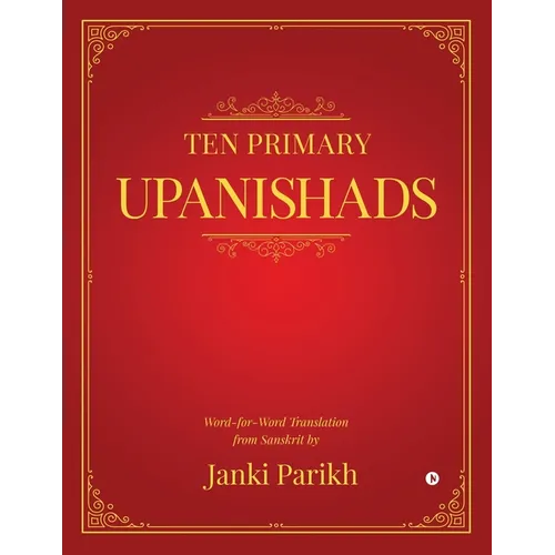 Ten Primary Upanishads: Word-for-Word Translation from Sanskrit
