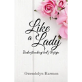 Like a Lady: Understanding God's Design