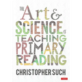 The Art and Science of Teaching Primary Reading