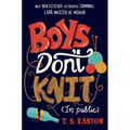 Boys Don't Knit (in Public)