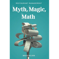 Restaurant Management: The Myth, The Magic, The Math