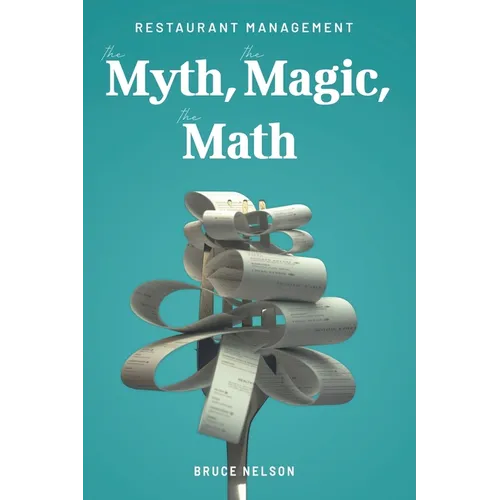 Restaurant Management: The Myth, The Magic, The Math