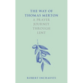 The Way of Thomas Merton: A Prayer Journey Through Lent