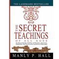 The Secret Teachings of All Ages: An Encyclopedic Outline of Masonic, Hermetic, Qabbalistic and Rosicrucian Symbolical Philosophy