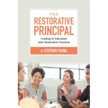 The Restorative Principal: Leading in Education with Restorative Practices