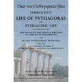 The Life of Pythagoras, or Pythagoric Life: Accompanied by Fragments of the Writings of the Pythagoreans