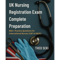 UK Nursing Registration Exam Complete Preparation: 900+ Practice Questions for International Nurses (CBT & OSCE)